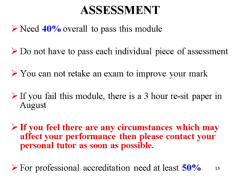 13 ASSESSMENT Need 40% overall to pass this module  Do not have to